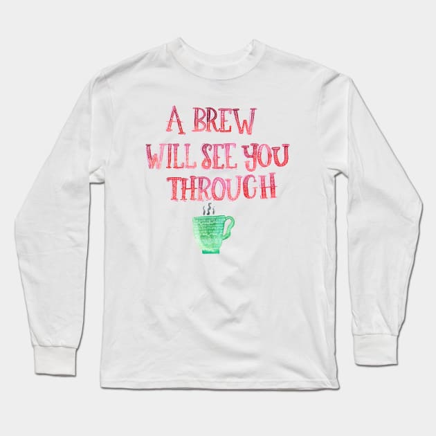 A brew will see you through Long Sleeve T-Shirt by Harpleydesign